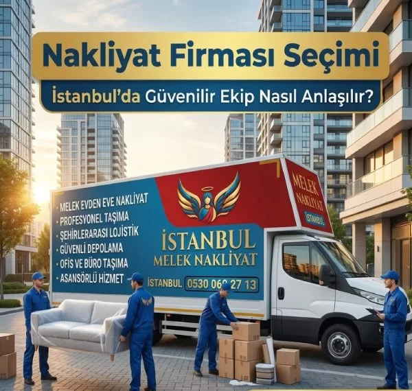 Nakliyat Firması Seçimi: İstanbul'da Güvenilir Ekip Nasıl Anlaşılır?