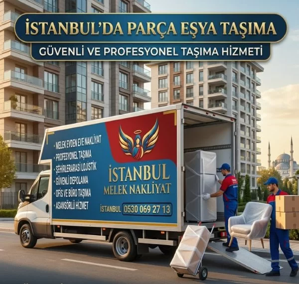 İstanbul'da Parça Eşya Taşıma Yaptırmadan Önce Bilmeniz Gereken 7 Kritik Detay