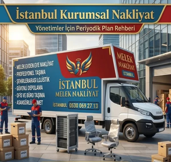 İstanbul Kurumsal Nakliyat: Yönetimler İçin Periyodik Plan Rehberi