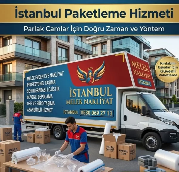 İstanbul Paketleme Hizmeti: Parlak Camlar İçin Doğru Zaman ve Yöntem